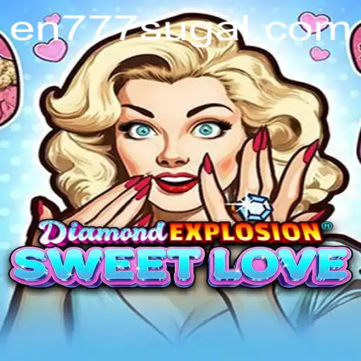 DiamondExplosionSweetLove: A Thrilling Adventure in the World of En 777